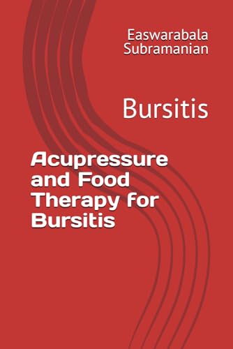 Acupressure and Food Therapy for Bursitis: Bursitis (Common People Medical Books - Part 3, Band 23) von Independently published